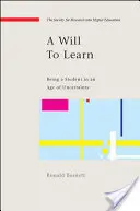 Vůle k učení: Být studentem ve věku nejistoty - A Will to Learn: Being a Student in an Age of Uncertainty