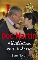 Doktor Martin: Jmelí a kňourání - Doc Martin: Mistletoe and Whine