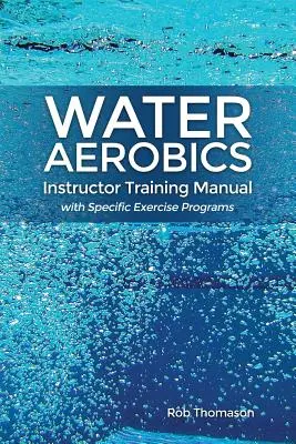 Příručka pro instruktory vodního aerobiku s konkrétními cvičebními programy - Water Aerobics Instructor Training Manual with Specific Exercise Programs