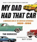 To auto měl můj táta: Nostalgický pohled na americký automobil v letech 1920-1990. - My Dad Had That Car: A Nostalgic Look at the American Automobile, 1920-1990