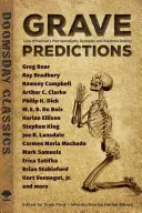 Hrobové předpovědi: Příběhy o postapokalyptickém, dystopickém a katastrofickém osudu lidstva - Grave Predictions: Tales of Mankind's Post-Apocalyptic, Dystopian and Disastrous Destiny