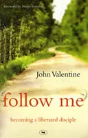 Následuj mě: Stát se osvobozeným učedníkem - Follow Me: Becoming a Liberated Disciple