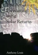 Umění předpovídat pomocí solárních výnosů - The Art of Forecasting Using Solar Returns