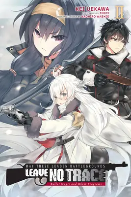 May These Leaden Battlegrounds Leave No Trace, Vol. 2 (Light Novel): a programy pro duchy - May These Leaden Battlegrounds Leave No Trace, Vol. 2 (Light Novel): Bullet Magic and Ghost Programs