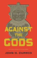 Proti bohům: polemická teologie Starého zákona - Against the Gods: The Polemical Theology of the Old Testament