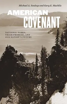 Americká smlouva: Národní parky, jejich příslib a budoucnost našeho národa - American Covenant: National Parks, Their Promise, and Our Nation's Future