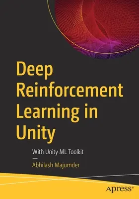 Hluboké posilovací učení v jednotě: Se sadou nástrojů Unity ML Toolkit - Deep Reinforcement Learning in Unity: With Unity ML Toolkit