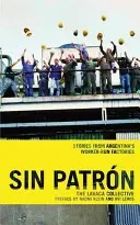 Sin Patrn: Příběhy z argentinských továren řízených dělníky - Sin Patrn: Stories from Argentina's Worker-Run Factories