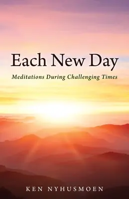 Každý nový den: Každý den: Meditace v náročných časech - Each New Day: Meditations During Challenging Times
