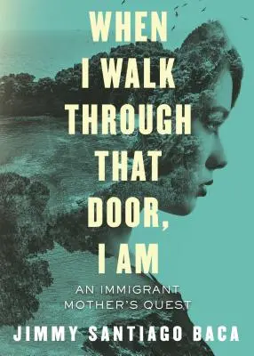 Když projdu těmi dveřmi, jsem to já: Pátrání matky imigrantky - When I Walk Through That Door, I Am: An Immigrant Mother's Quest