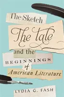 Skica, příběh a počátky americké literatury - The Sketch, the Tale, and the Beginnings of American Literature