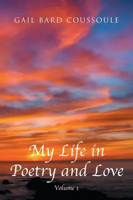 Můj život v poezii a lásce: Svazek 1 - My Life in Poetry and Love: Volume 1