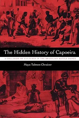 Skrytá historie Capoeiry: Střet kultur v brazilském bojovém tanci - The Hidden History of Capoeira: A Collision of Cultures in the Brazilian Battle Dance
