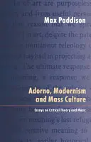 Adorno, modernismus a masová kultura: Eseje o kritické teorii a hudbě - Adorno, Modernism and Mass Culture: Essays on Critical Theory and Music
