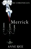 Merrick - Upíří kroniky 7 - Merrick - The Vampire Chronicles 7