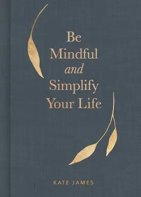 Buďte pozorní a zjednodušte si život - Be Mindful and Simplify Your Life