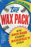 Wax Pack: Na cestách za baseballovým posmrtným životem - Wax Pack: On the Open Road in Search of Baseball's Afterlife