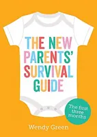 Průvodce novopečenými rodiči pro přežití - první tři měsíce - New Parents' Survival Guide - The First Three Months