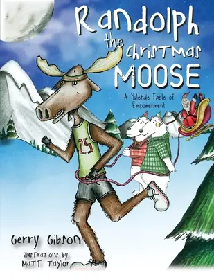 Vánoční los Randolph: Vánoční pohádka o posilování moci - Randolph the Christmas Moose: A Yuletide Fable of Empowerment