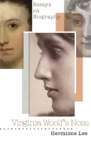 Virginia Woolf's Nose: Essays on Biography (Nos Virginie Woolfové: eseje o životopisu) - Virginia Woolf's Nose: Essays on Biography