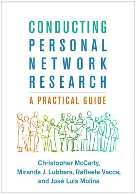 Provádění výzkumu osobních sítí: Praktický průvodce - Conducting Personal Network Research: A Practical Guide