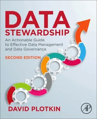 Správcovství dat: Příručka pro efektivní správu a řízení dat: Praktický průvodce efektivní správou a řízením dat - Data Stewardship: An Actionable Guide to Effective Data Management and Data Governance