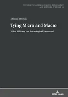 Propojení mikro a makro; Co vyplňuje sociologické vakuum? - Tying Micro and Macro; What Fills up the Sociological Vacuum?