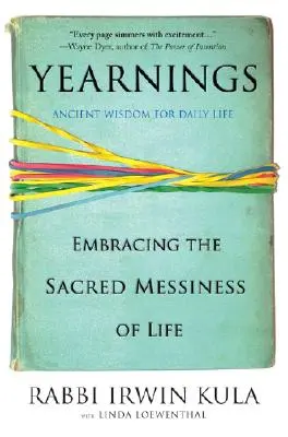 Touhy: Přijmout posvátný zmatek života - Yearnings: Embracing the Sacred Messiness of Life