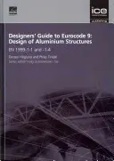 Příručka pro projektanty k Eurokódu 9: Navrhování hliníkových konstrukcí - EN 1999-1-1 a -1-4 - Designers' Guide to Eurocode 9: Design of Aluminium Structures - EN 1999-1-1 and -1-4