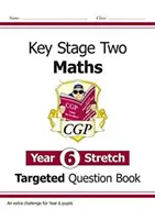 KS2 Maths Targeted Question Book: Náročná matematika - Stretch pro 6. ročník - KS2 Maths Targeted Question Book: Challenging Maths - Year 6 Stretch