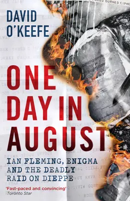 Jeden den v srpnu: Ian Fleming, Enigma a smrtící nálet na Dieppe: Jaký byl den v srpnu? - One Day in August: Ian Fleming, Enigma, and the Deadly Raid on Dieppe