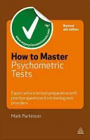 Jak zvládnout psychometrické testy: Jak se připravit na testy: rady odborníků a cvičné otázky od předních poskytovatelů testů - How to Master Psychometric Tests: Expert Advice on Test Preparation with Practice Questions from Leading Test Providers