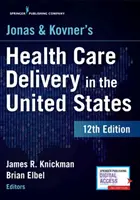 Jonas and Kovner's Health Care Delivery in the United States, 12. vydání - Jonas and Kovner's Health Care Delivery in the United States, 12th Edition