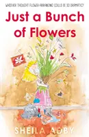 Jen hromada květin - Just a Bunch of Flowers