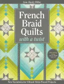 French Braid Quilts with a Twist: New Variations for Vibrant Strip-Pieced Projects (Francouzské pletené deky s twistem: Nové variace pro živé projekty s proužkovým výsekem) - French Braid Quilts with a Twist: New Variations for Vibrant Strip-Pieced Projects