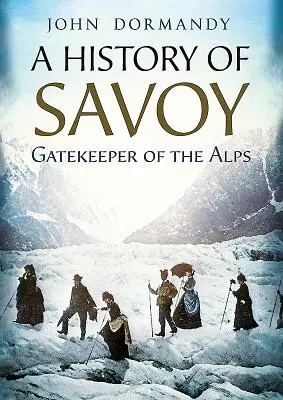 Dějiny Savojska: strážce Alp - A History of Savoy: Gatekeeper of the Alps