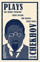 Divadelní hry: Višňový sad, Tři sestry, Racek a Strýček Váňa - Plays: The Cherry Orchard, Three Sisters, the Seagull and Uncle Vanya
