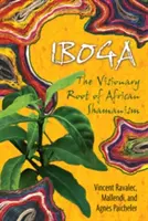 Iboga: Vizionářské kořeny afrického šamanismu - Iboga: The Visionary Root of African Shamanism