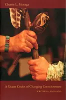 Xicana Codex of Changing Consciousness: Spisy z let 2000-2010 - A Xicana Codex of Changing Consciousness: Writings, 2000-2010