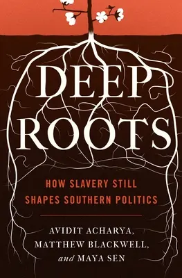 Hluboké kořeny: Jak otroctví stále formuje jižanskou politiku - Deep Roots: How Slavery Still Shapes Southern Politics