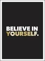 Věřte v sebe: Věřte si: Pozitivní citáty a afirmace pro větší sebedůvěru - Believe in Yourself: Positive Quotes and Affirmations for a More Confident You