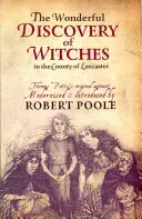 Thomas Potts, podivuhodný objev čarodějnic v lancasterském hrabství - modernizoval a představil Robert Poole - Thomas Potts, the Wonderful Discovery of Witches in the County of Lancaster - Modernised and Introduced by Robert Poole