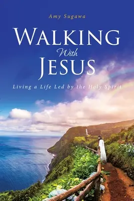 Walking With Jesus (Procházky s Ježíšem): Život vedený Duchem svatým - Walking With Jesus: Living a Life Led by the Holy Spirit