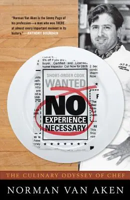 Zkušenosti nejsou potřeba: Kulinářská odysea šéfkuchaře Normana Van Akena - No Experience Necessary: The Culinary Odyssey of Chef Norman Van Aken