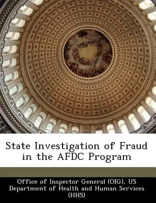 Státní vyšetřování podvodů v programu Afdc (Office of Inspector General (Oig)) - State Investigation of Fraud in the Afdc Program (Office of Inspector General (Oig))