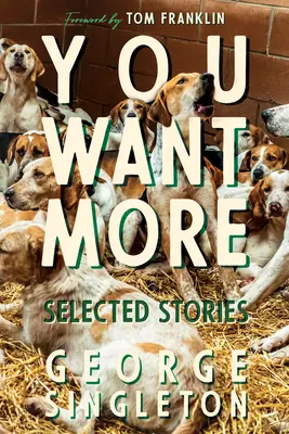 Chcete víc: Vybrané povídky George Singletona - You Want More: Selected Stories of George Singleton