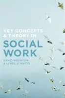 Klíčové pojmy a teorie v sociální práci - Key Concepts and Theory in Social Work