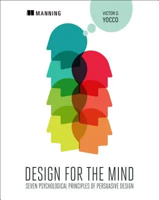 Design pro mysl: Sedm psychologických principů přesvědčivého designu - Design for the Mind: Seven Psychological Principles of Persuasive Design