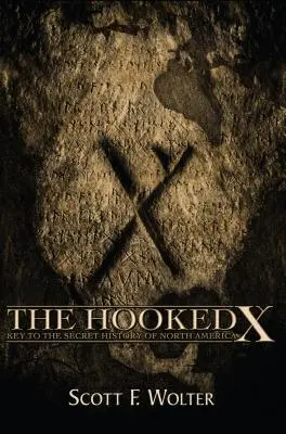 Háček X: Klíč k tajným dějinám Severní Ameriky - The Hooked X: Key to the Secret History of North America