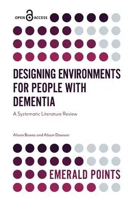 Designing Environments for People with Dementia: Systematický přehled literatury - Designing Environments for People with Dementia: A Systematic Literature Review